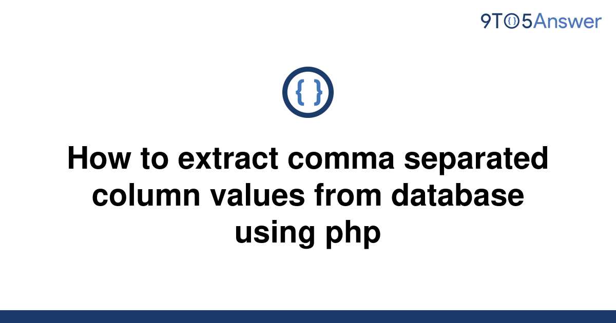 solved-how-to-extract-comma-separated-column-values-9to5answer