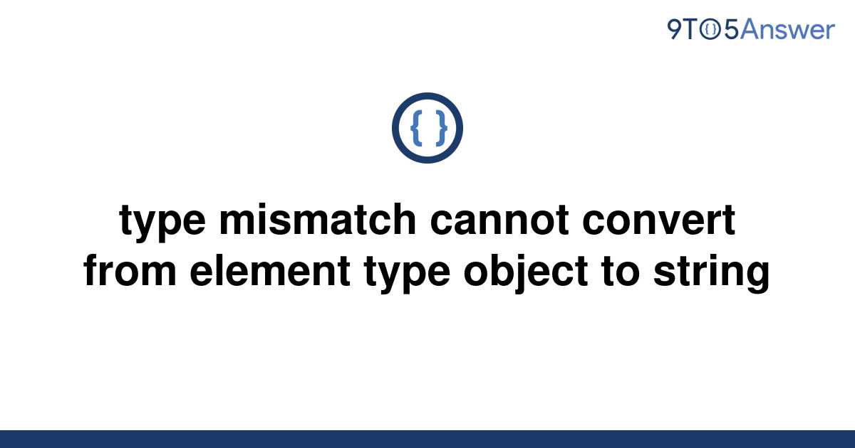 solved-type-mismatch-cannot-convert-from-element-type-9to5answer