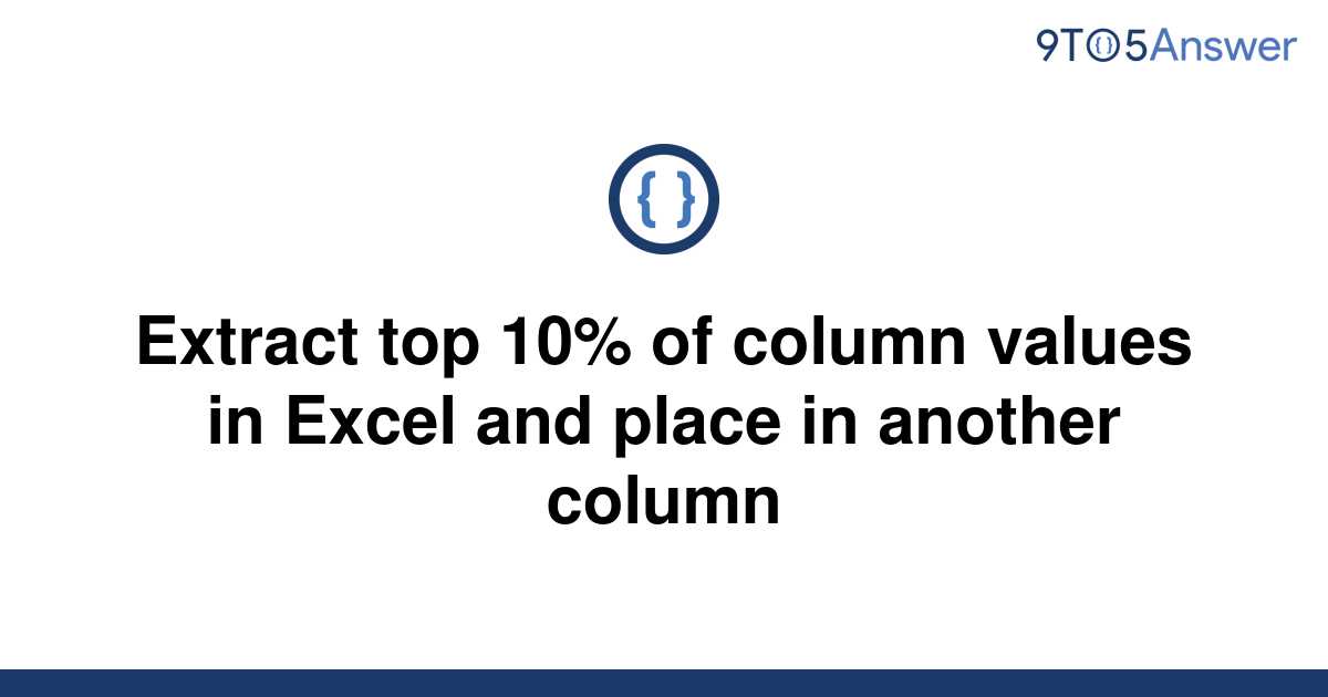 solved-extract-top-10-of-column-values-in-excel-and-9to5answer