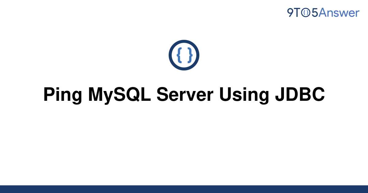 solved-ping-mysql-server-using-jdbc-9to5answer