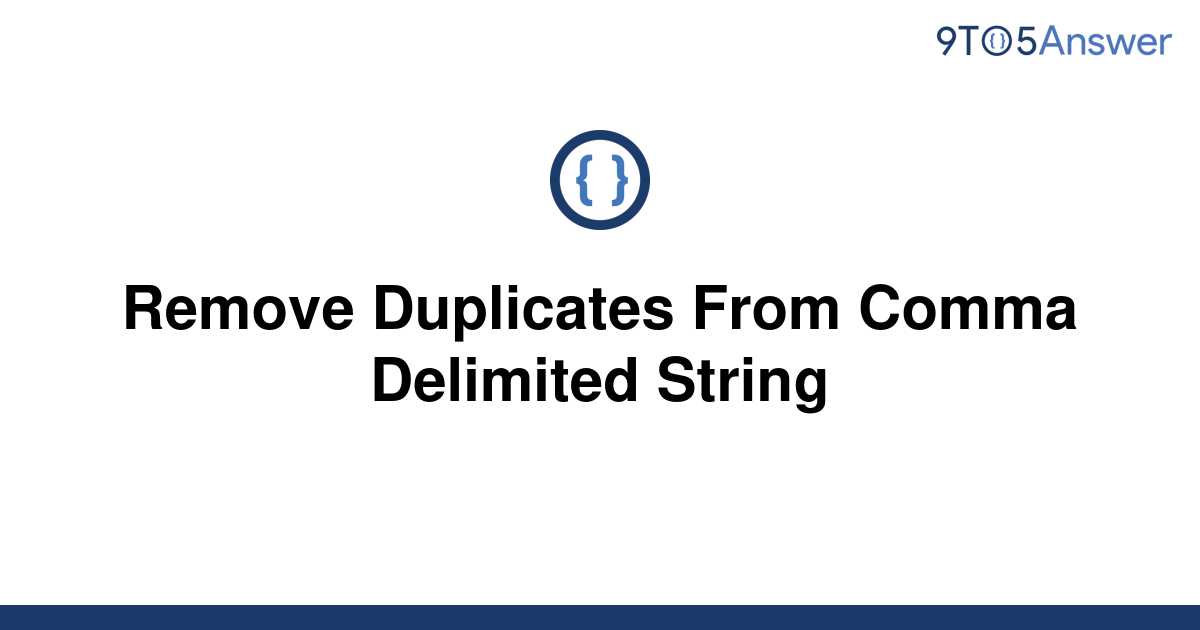 solved-remove-duplicates-from-comma-delimited-string-9to5answer