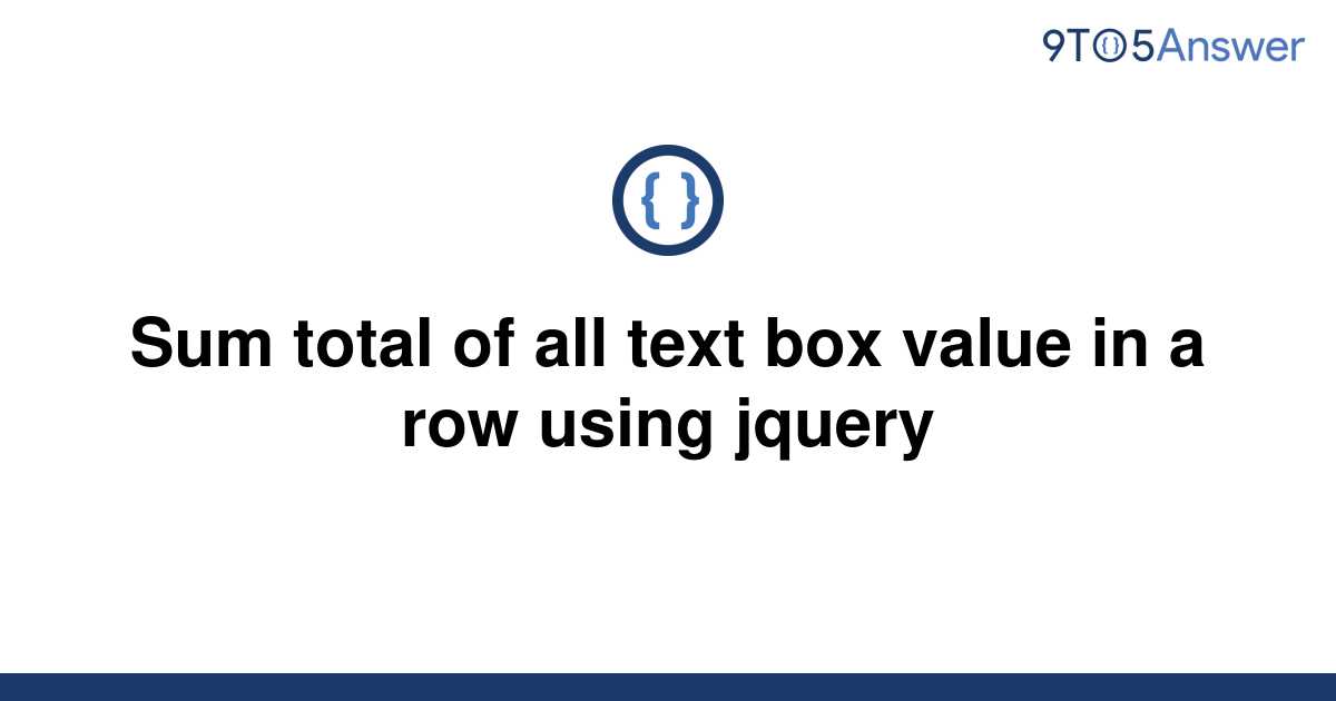 solved-sum-total-of-all-text-box-value-in-a-row-using-9to5answer