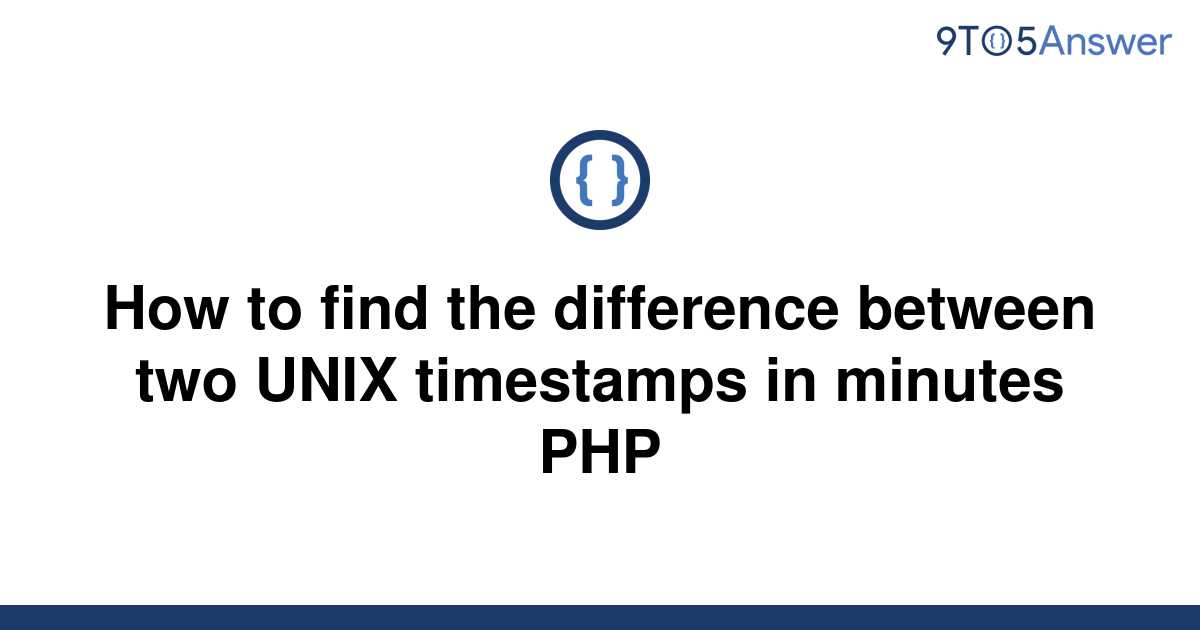 solved-how-to-find-the-difference-between-two-unix-9to5answer