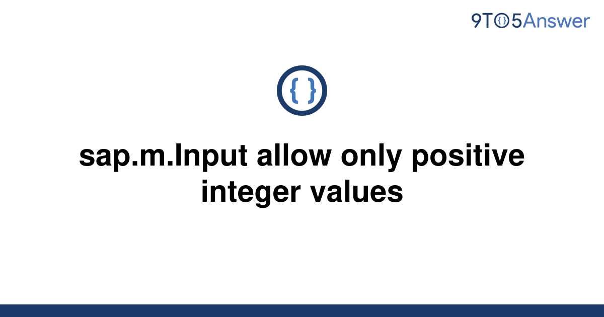 solved-sap-m-input-allow-only-positive-integer-values-9to5answer