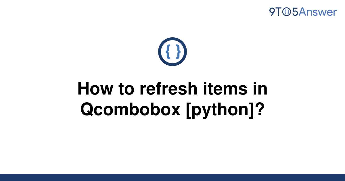 solved-how-to-refresh-items-in-qcombobox-python-9to5answer