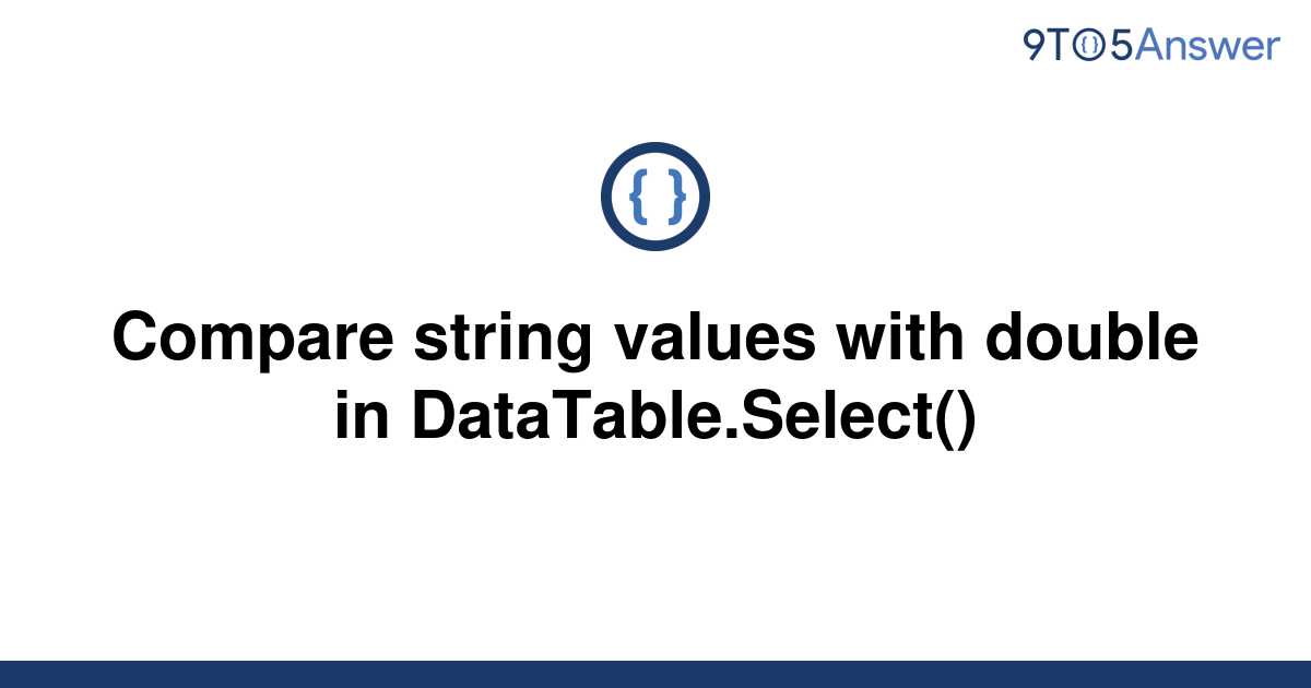  Solved Compare String Values With Double In 9to5Answer