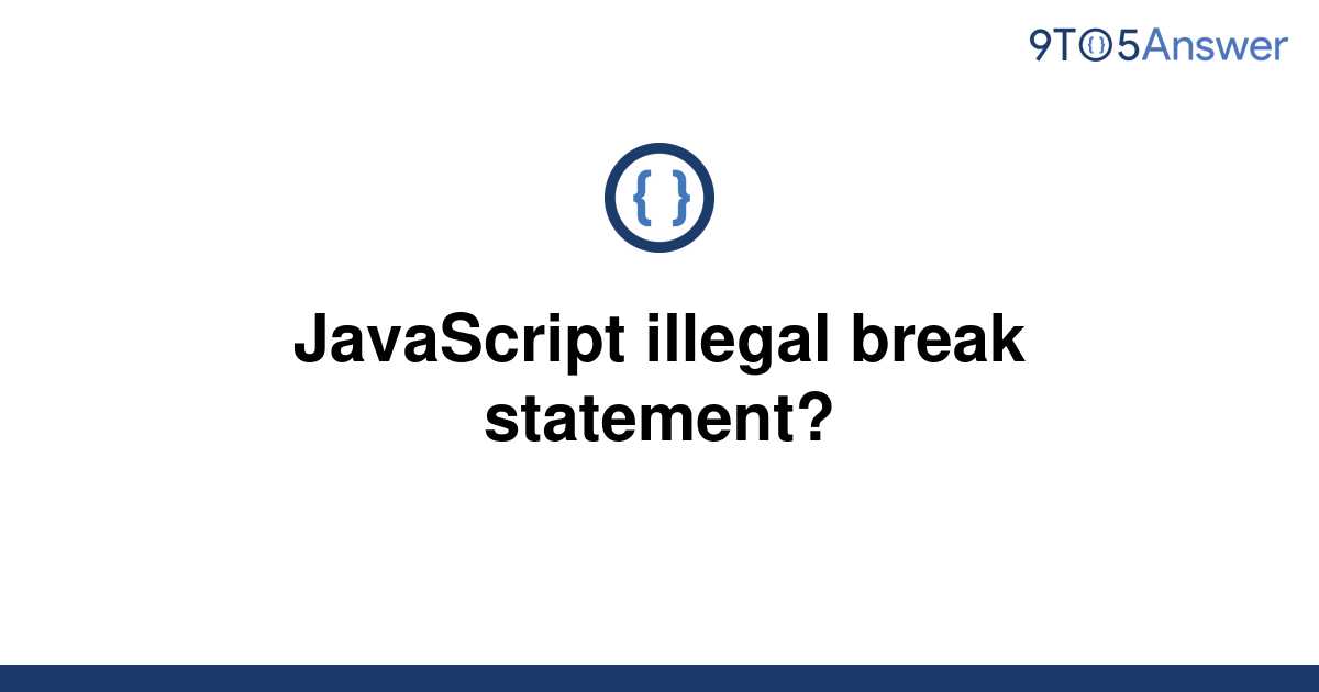 Illegal Break Statement In Javascript