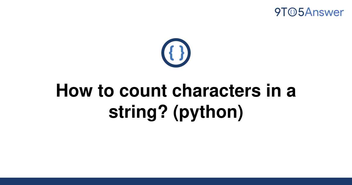 solved-how-to-count-characters-in-a-string-python-9to5answer