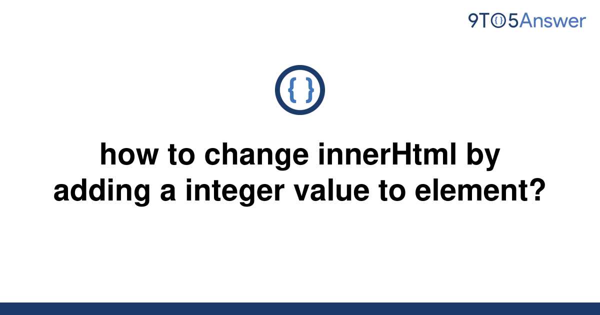 solved-how-to-change-innerhtml-by-adding-a-integer-9to5answer