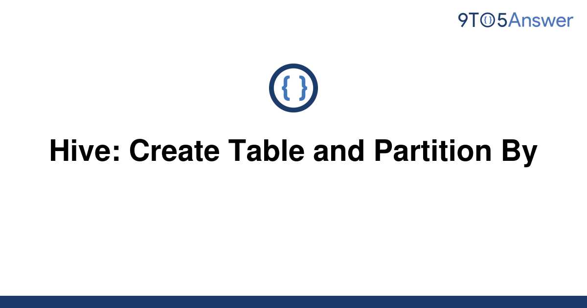 solved-hive-create-table-and-partition-by-9to5answer