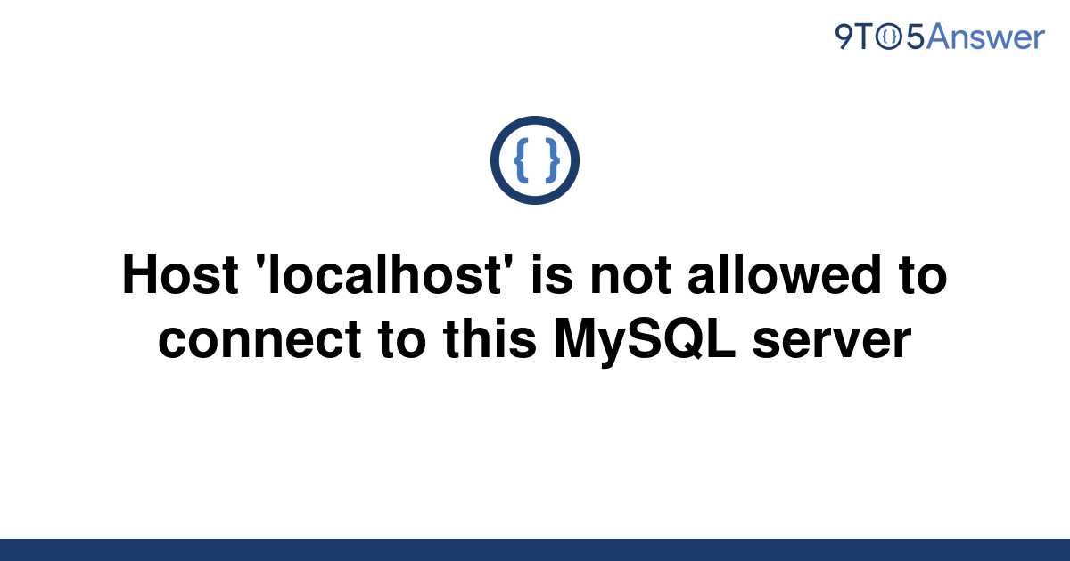 Solved Host Localhost Is Not Allowed To Connect To To Answer