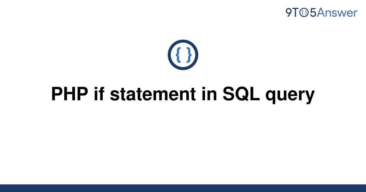 solved-php-if-statement-in-sql-query-9to5answer