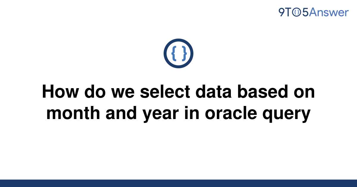 solved-how-do-we-select-data-based-on-month-and-year-in-9to5answer