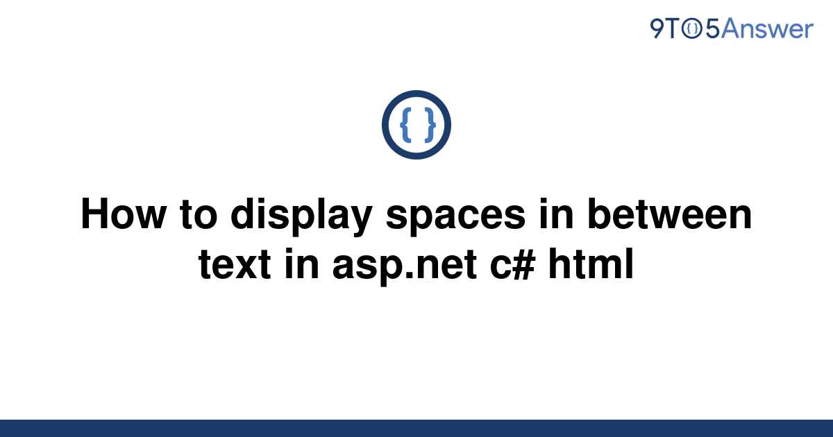 solved-how-to-display-spaces-in-between-text-in-asp-9to5answer