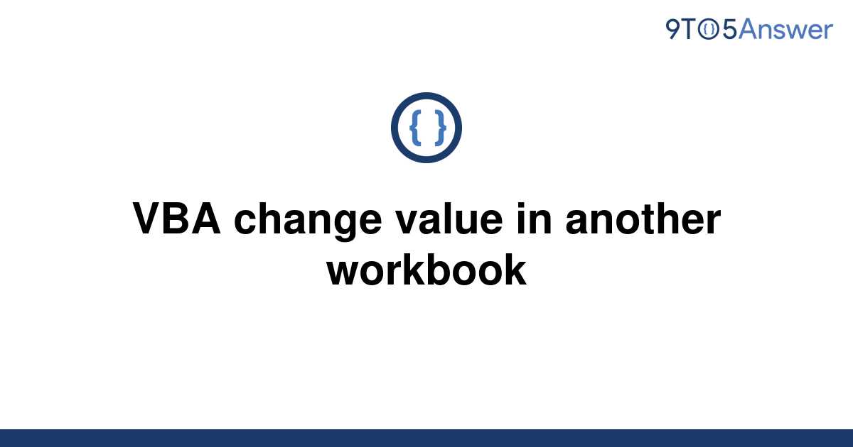 Excel Vba Change Value Of Cell In Another Workbook