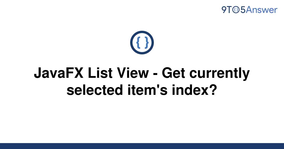 solved-javafx-list-view-get-currently-selected-item-s-9to5answer