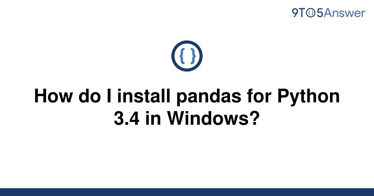 solved-how-do-i-install-pandas-for-python-3-4-in-9to5answer