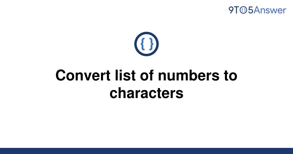 solved-convert-list-of-numbers-to-characters-9to5answer