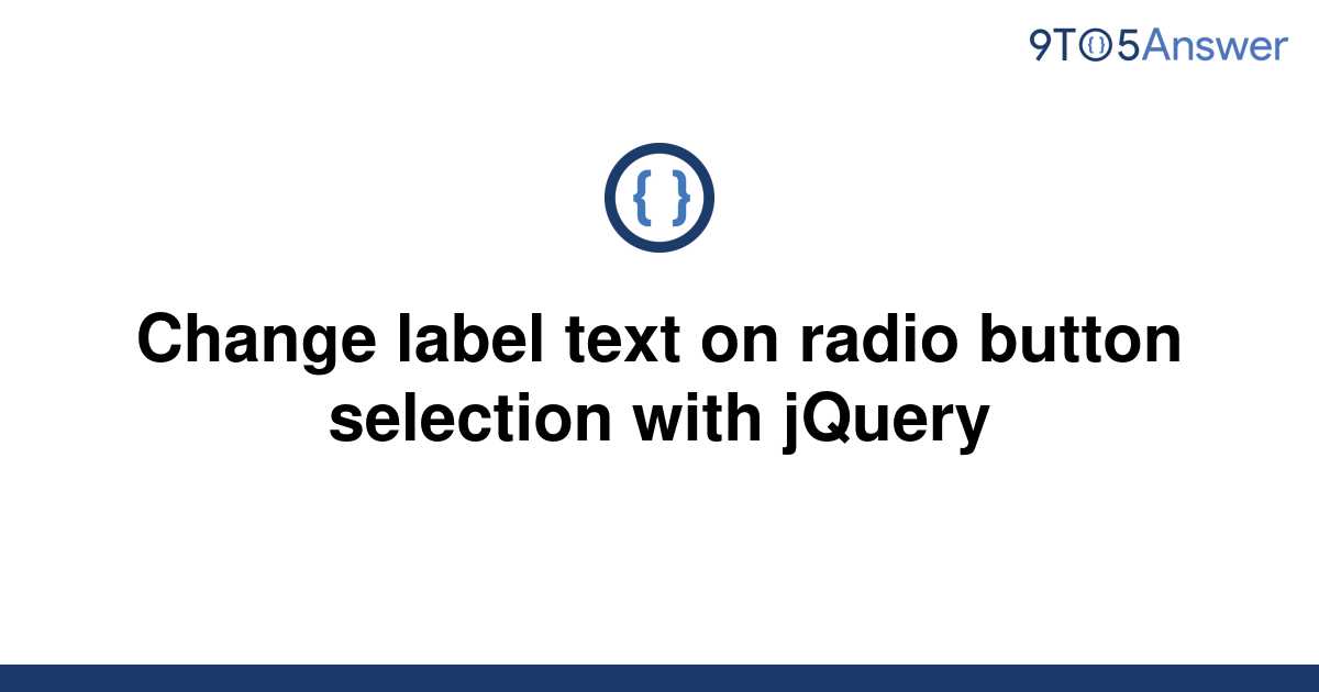 solved-change-label-text-on-radio-button-selection-with-9to5answer