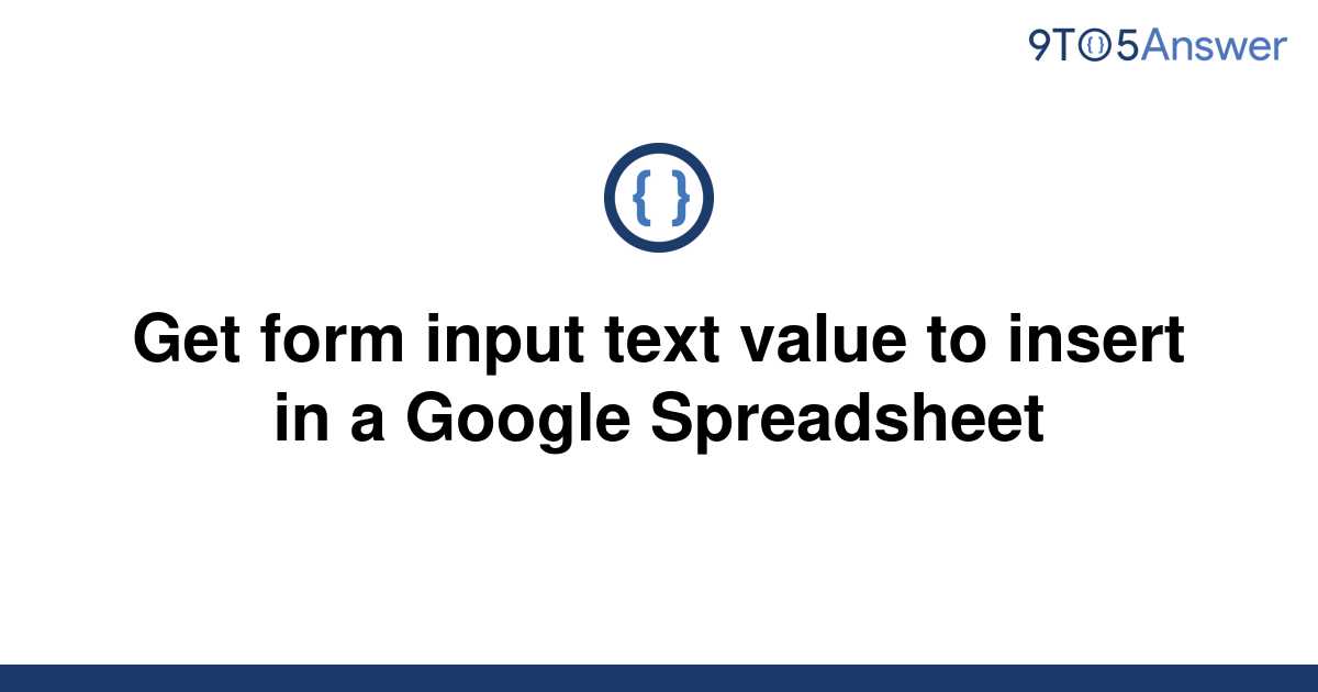 solved-get-form-input-text-value-to-insert-in-a-google-9to5answer