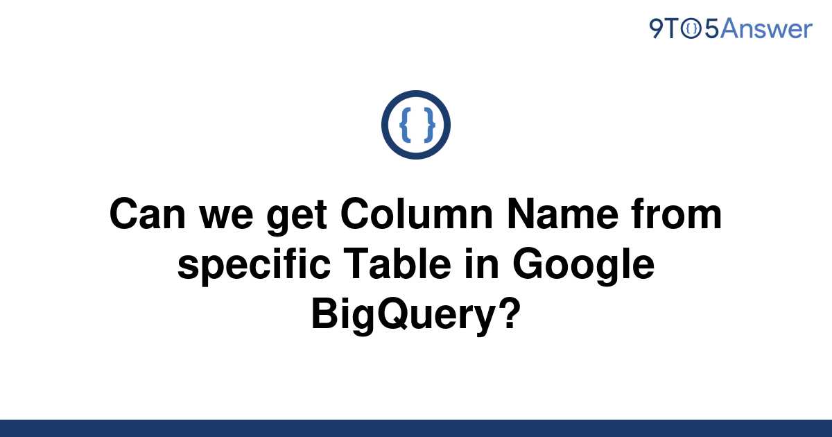 solved-can-we-get-column-name-from-specific-table-in-9to5answer
