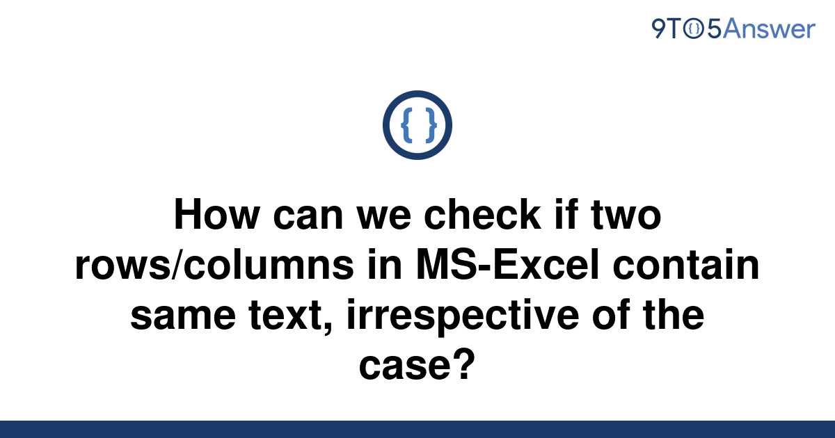 solved-how-can-we-check-if-two-rows-columns-in-ms-excel-9to5answer