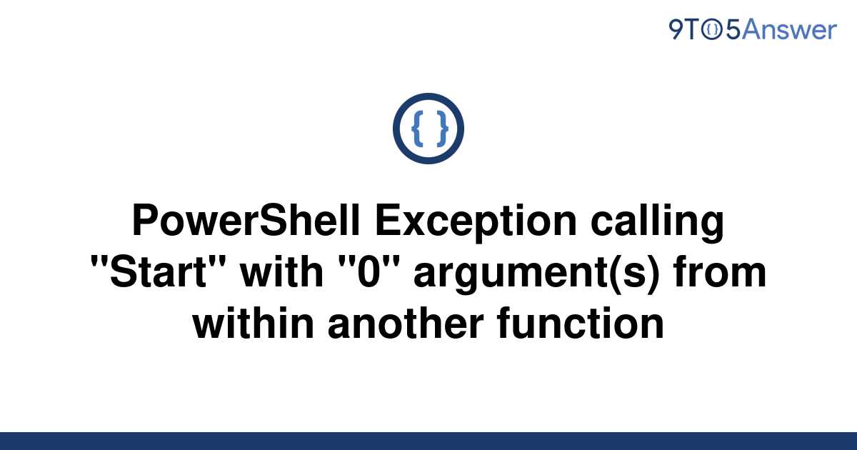 solved-powershell-exception-calling-start-with-0-9to5answer