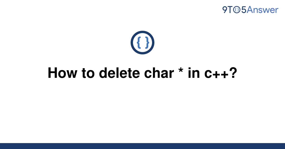 solved-how-to-delete-char-in-c-9to5answer