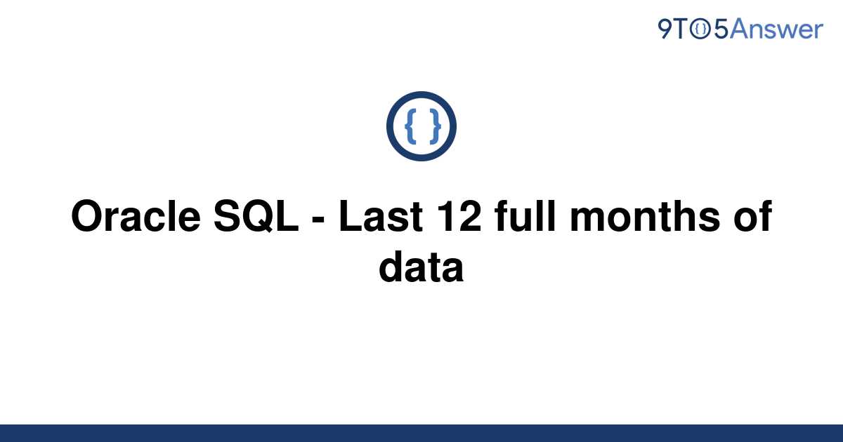 solved-oracle-sql-last-12-full-months-of-data-9to5answer