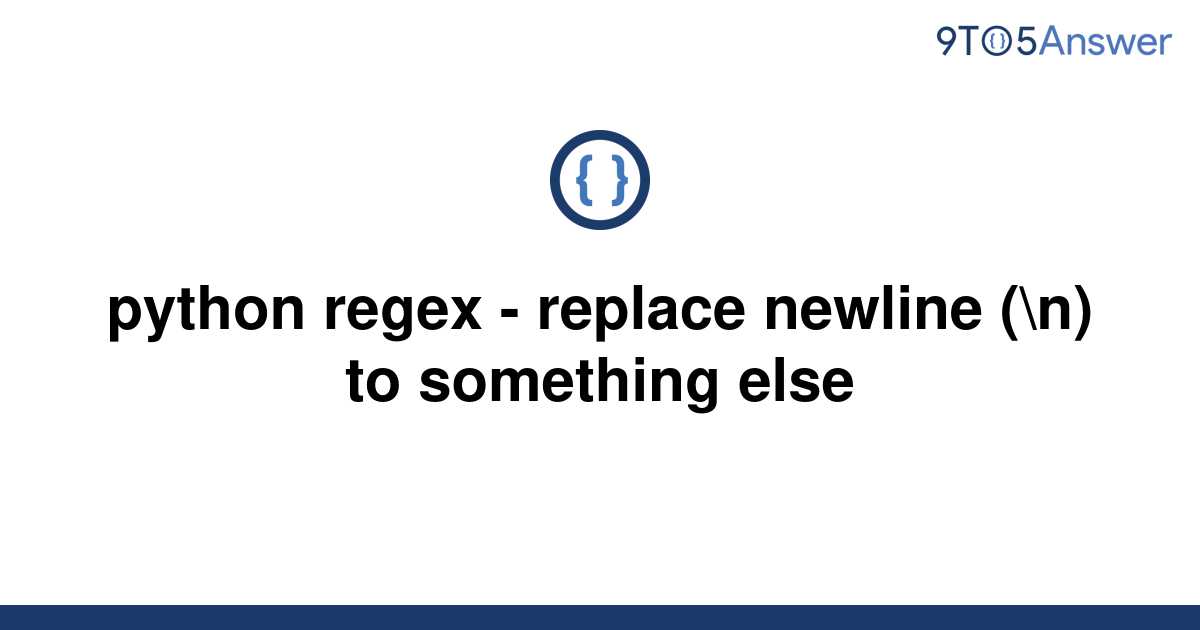 solved-python-regex-replace-newline-n-to-something-9to5answer