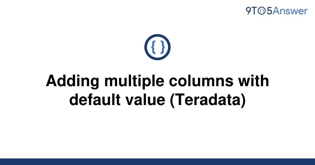 solved-adding-multiple-columns-with-default-value-9to5answer