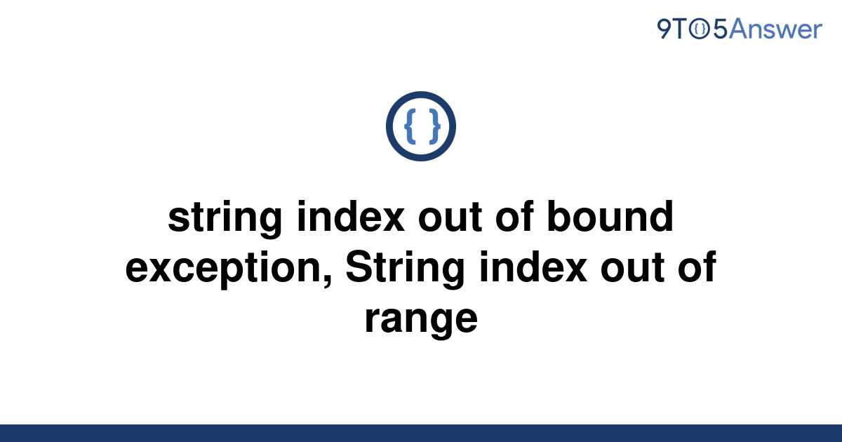 solved-string-index-out-of-bound-exception-string-9to5answer