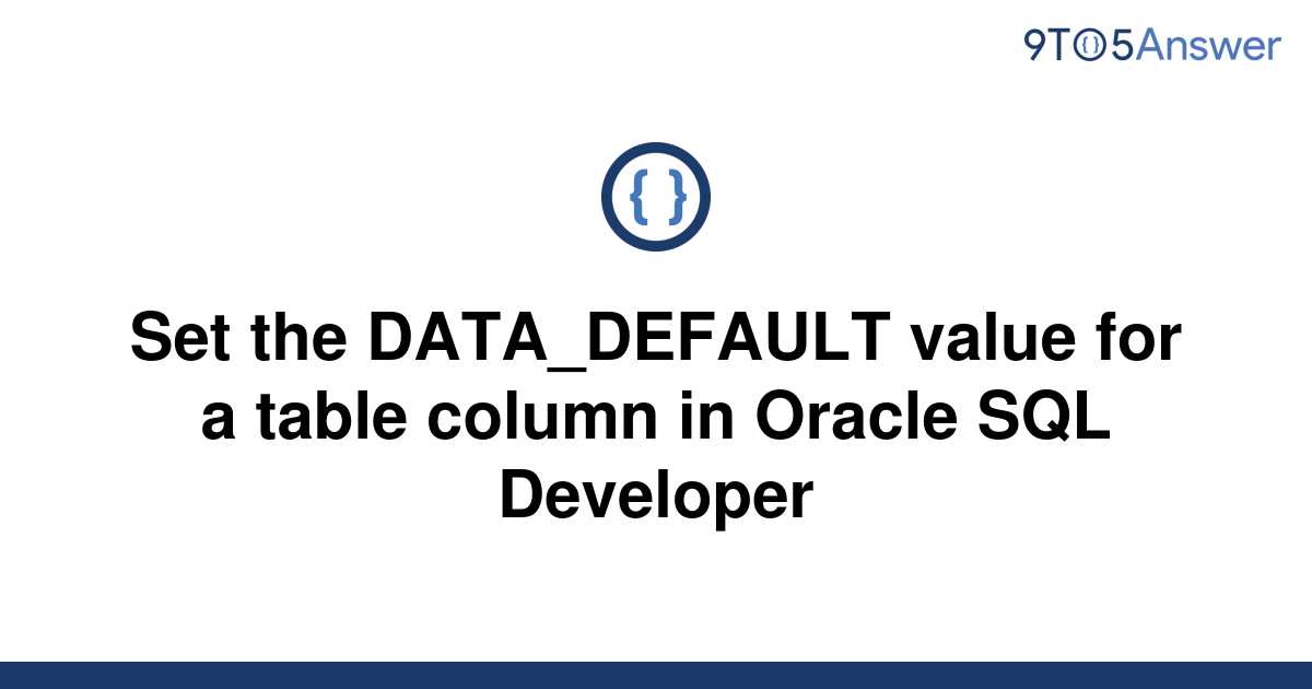 solved-set-the-data-default-value-for-a-table-column-in-9to5answer