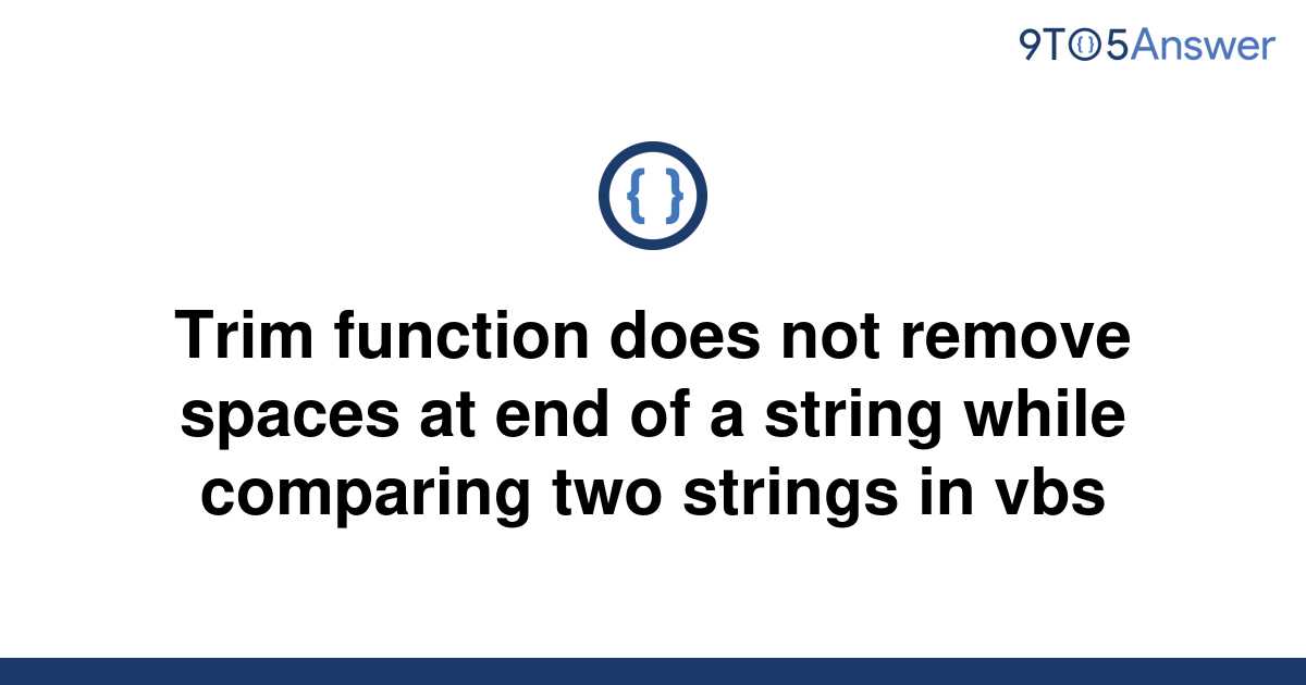 solved-trim-function-does-not-remove-spaces-at-end-of-a-9to5answer