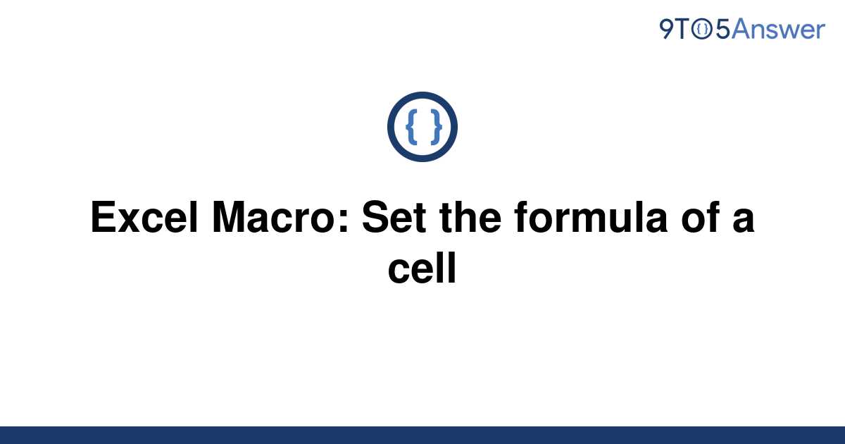 [Solved] Excel Macro: Set the formula of a cell | 9to5Answer