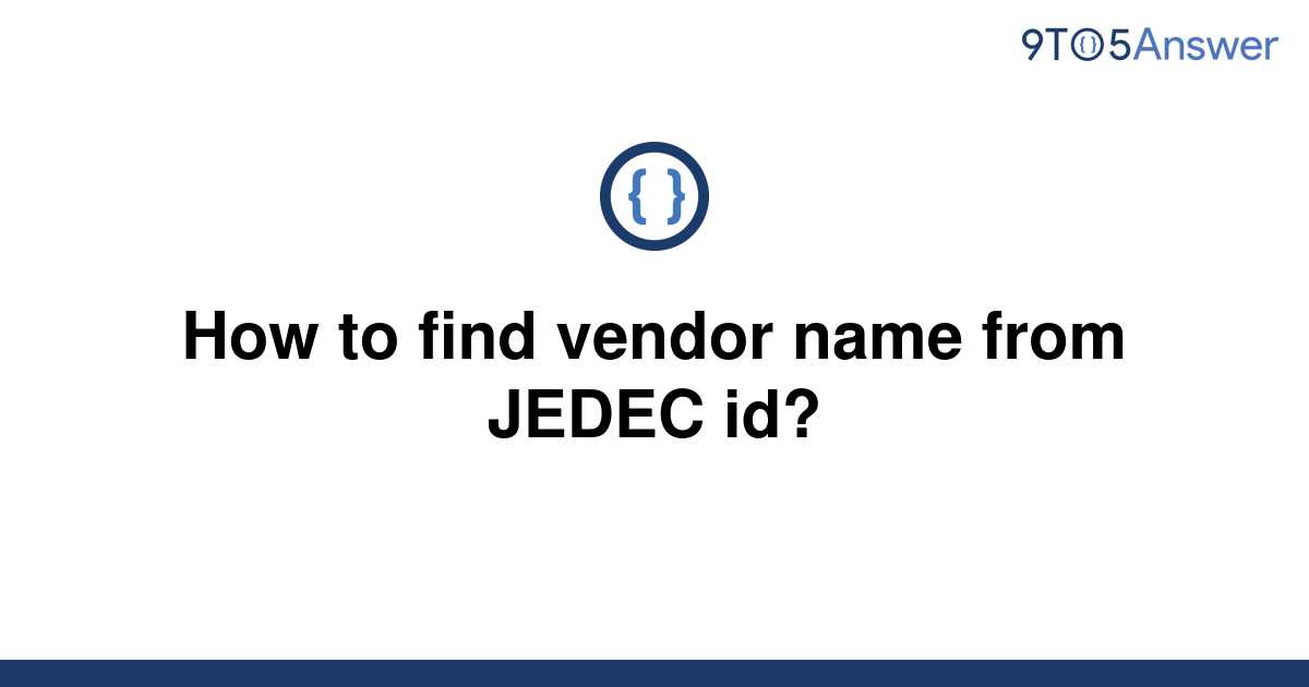 solved-how-to-find-vendor-name-from-jedec-id-9to5answer