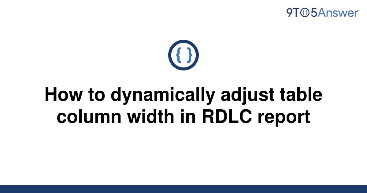 solved-how-to-dynamically-adjust-table-column-width-in-9to5answer