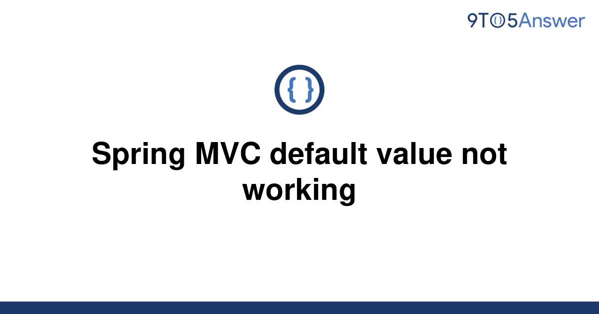 solved-spring-mvc-default-value-not-working-9to5answer