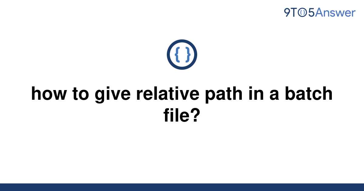 How To Set Relative Path In Batch File