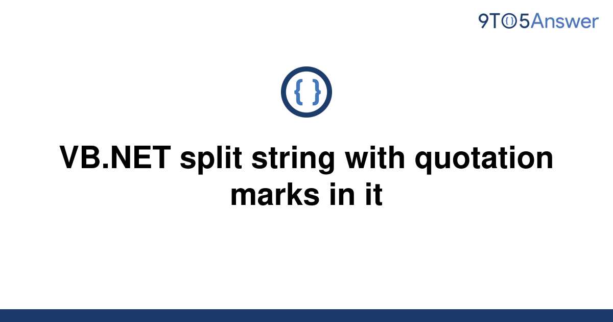 [Solved] VB.NET Split String With Quotation Marks In It | 9to5Answer