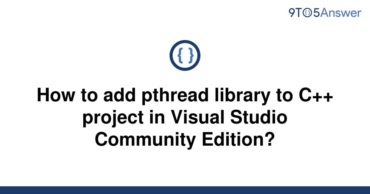 solved-how-to-add-pthread-library-to-c-project-in-9to5answer