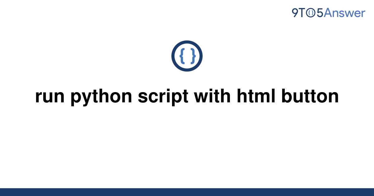 solved-run-python-script-with-html-button-9to5answer