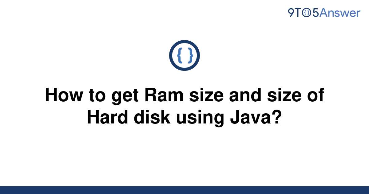 solved-how-to-get-ram-size-and-size-of-hard-disk-using-9to5answer