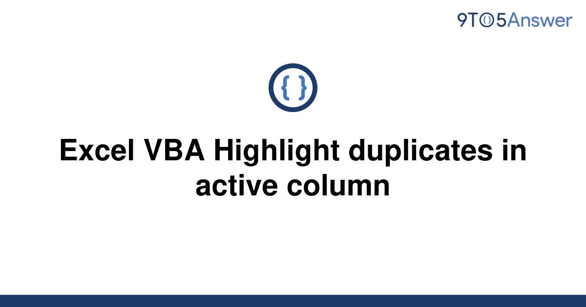 solved-excel-vba-highlight-duplicates-in-active-column-9to5answer