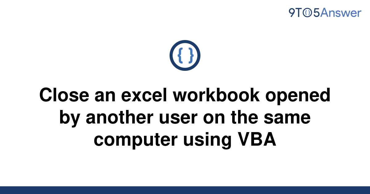 solved-close-an-excel-workbook-opened-by-another-user-9to5answer