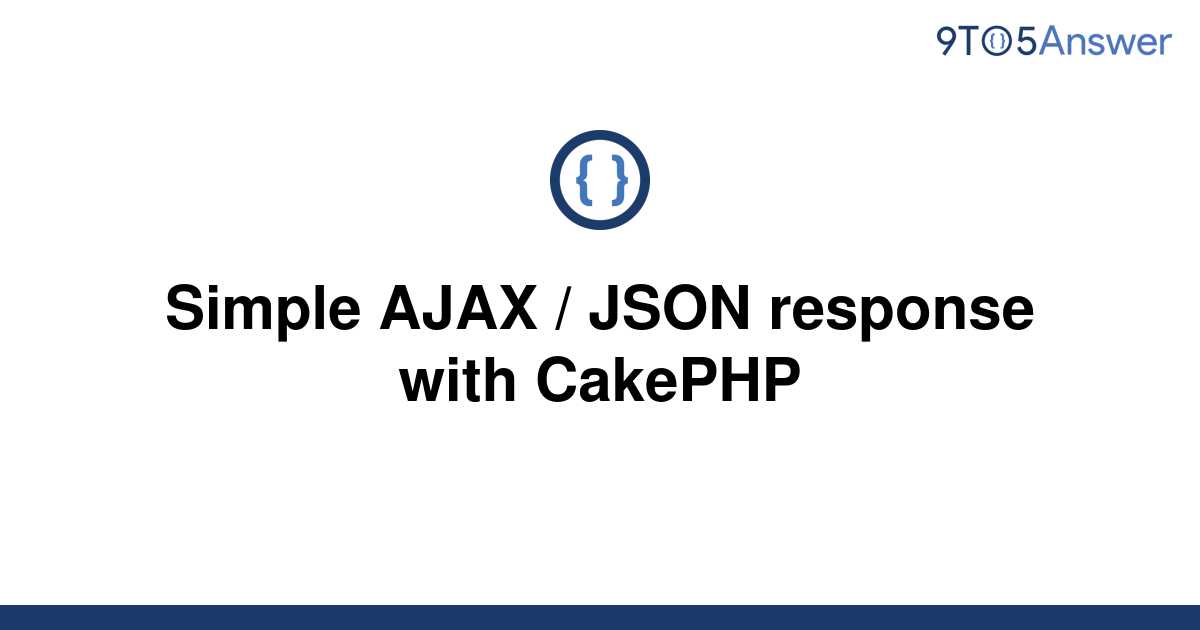 solved-simple-ajax-json-response-with-cakephp-9to5answer