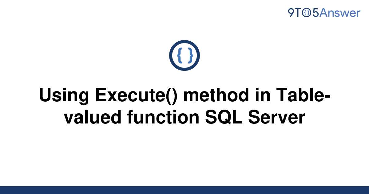 solved-using-execute-method-in-table-valued-function-9to5answer