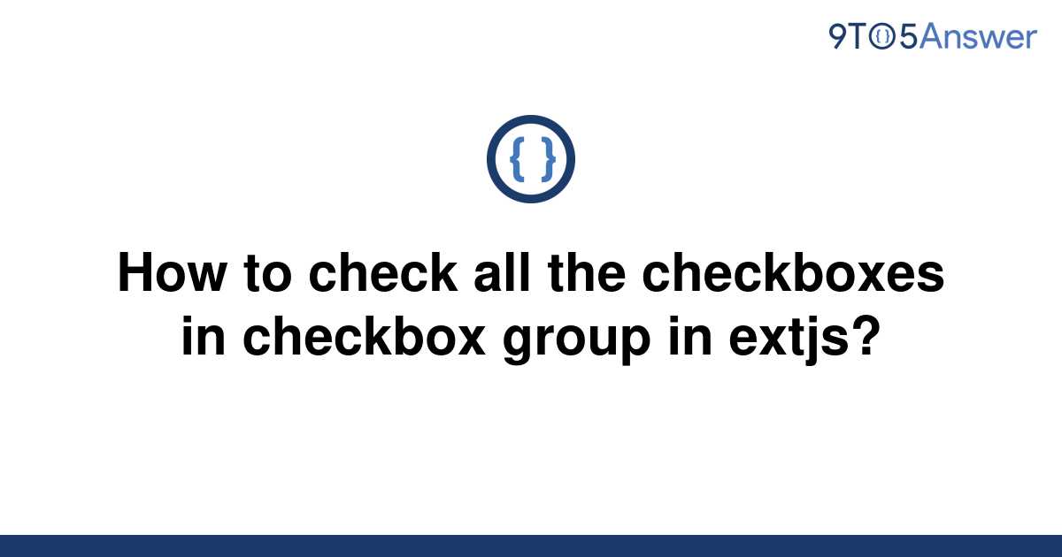 solved-how-to-check-all-the-checkboxes-in-checkbox-9to5answer