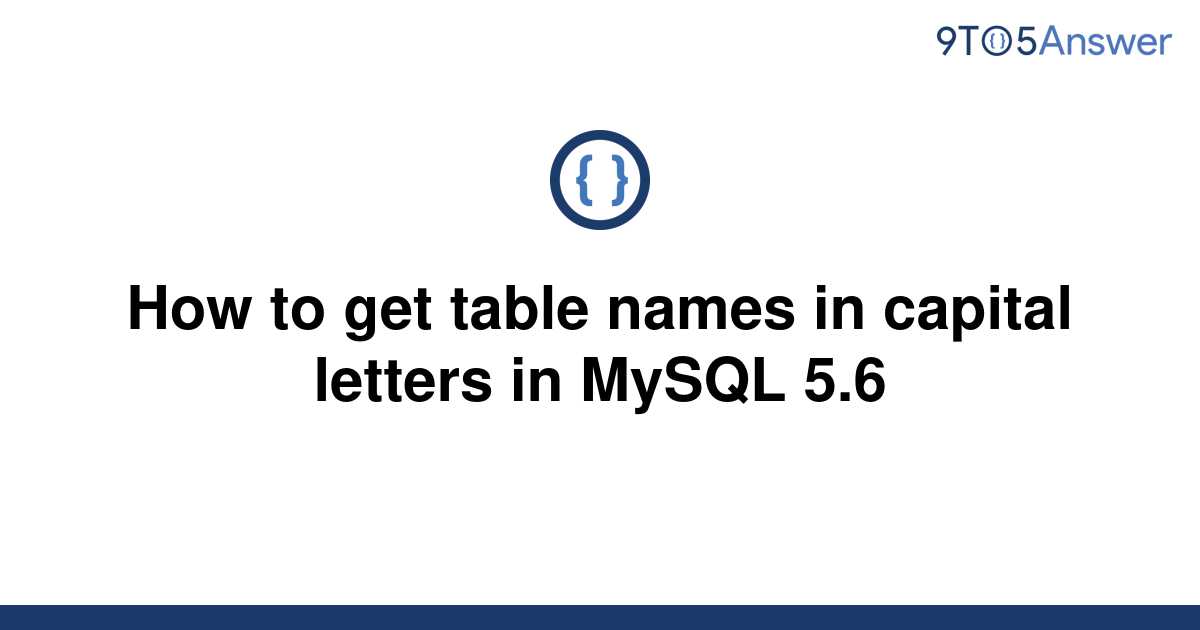 solved-how-to-get-table-names-in-capital-letters-in-9to5answer