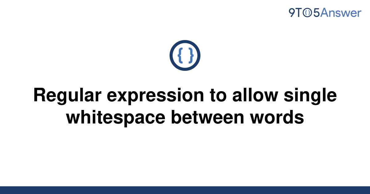 solved-regular-expression-to-allow-single-whitespace-9to5answer